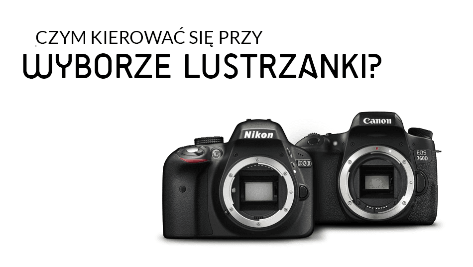 Lustrzanka na start w 2026? Czy warto? Wybierz idealny aparat!